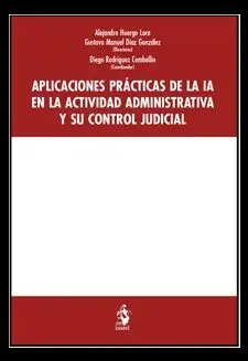 Aplicaciones Prácticas de la Ia en la Actividad Administrativa y Su Control Judi