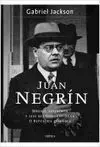 Juan Negrin. Medico, Socialista y Jefe del Gobierno de la Ii Republica Español