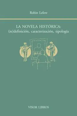 La Novela Histórica: (Re)Definición, Caracterización, Tipología