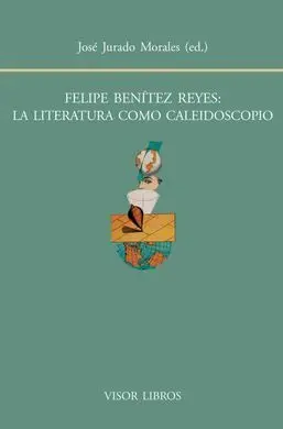Felipe Benítez Reyes, la Literatura Como Caleidoscopio