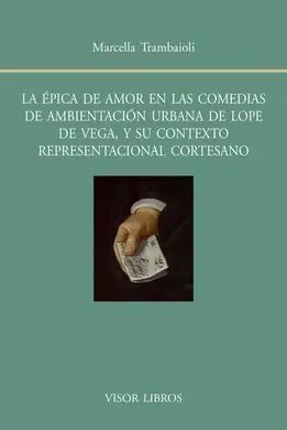 La Épica de Amor en las Comedias de Ambientación Urbana de Lope de Vega
