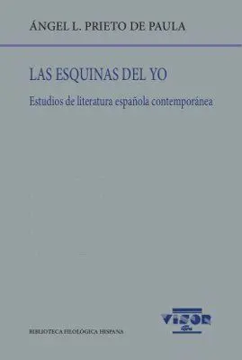 Las Esquinas del yo. Estudios de Literatura Española Contemporánea