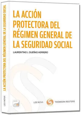 La Acción Protectora del Régimen General de la Seguridad Social (Papel + E-Book)