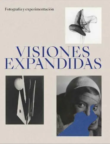 Visiones Expandidas. Fotografía y Experimentación