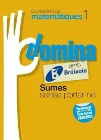 Quaderns Domina Matemàtiques 1 - Sumes Sense Portar-Ne