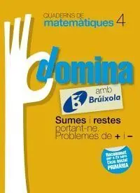 Quaderns Domina Matemàtiques 4 - Sumes I Restes Portant-Ne. Problemes de + I -