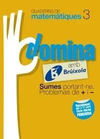 Quaderns Domina Matemàtiques 3 - Sumes Portant-Ne. Problemes de + I -