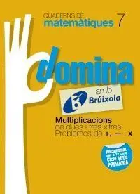Quaderns Domina Matemàtiques 7 - Multiplicacions de Dues I Tres Xifres. Problemes de +, - I X