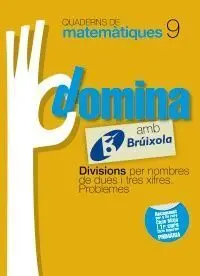 Quaderns Domina Matemàtiques 9 - Divisions Per Nombres de Dues I Tres Xifres. Problemes