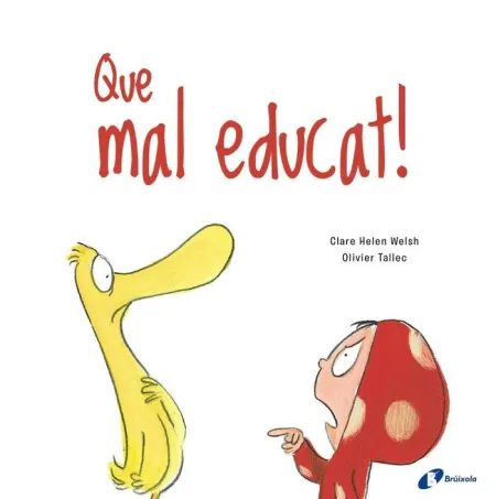 Que Mal Educat!