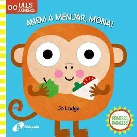 Ulls Juganers. Anem a Menjar, Mona!