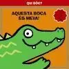 Qui Sóc? Aquesta Boca Es Meva