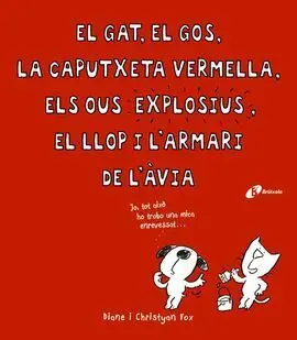 El Gat, el Gos, la Caputxeta Vermella.