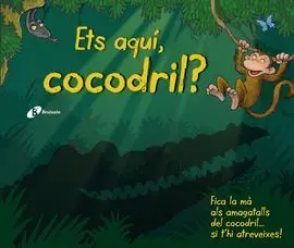 Ets Aquí, Cocodril?