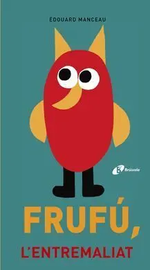 Frufú, L'entremaliat