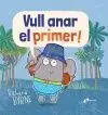 Vull Anar el Primer!