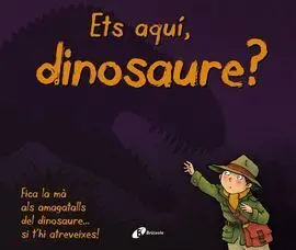 Ets Aquí, Dinosaure?