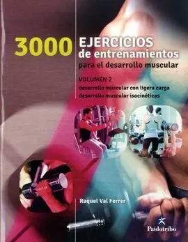 3000 Ejercicios de Entrenamiento para el Desarrollo Muscular. Tomo 2