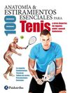 ANATOMÍA & 100 ESTIRAMIENTOS ESENCIALES PARA EL TENIS Y OTROS DEPORTES DE RAQUETA: PADEL, SQUASH, BADMINTON