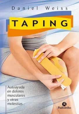 Taping. Autoayuda en Dolores Musculares y Otras Molestias