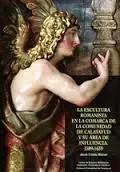 La Escultura Romanista en la Comarca de la Comunidad de Calatayud y Su Area de Influencia 1589-1639