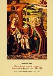 Martin Bernat, Pintor de Retablos. Documentado en Zaragoza entre 1450 y 1505