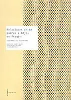 Relaciones entre Padres e Hijos en Aragón: ¿Un Modelo a Exportar?
