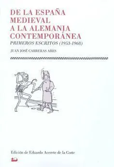 De la España Medieval a la Alemania Contemporánea. Primeros Escritos (1953-1968)