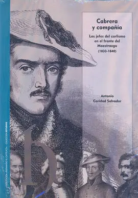 Cabrera y Compañía. Los Jefes del Carlismoen el Frente del Maestrazgo (1833-1840)