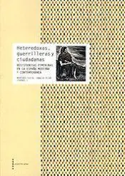 Heterodoxas, Guerrilleras y Ciudadanas. Resistencias Femeninas en la España Mode