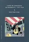 CAFES DE ZARAGOZA. SU BIOGRAFIA (1797-1939)