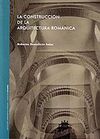 LA CONSTRUCCIÓN DE LA ARQUITECTURA ROMÁNICA