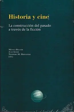Historia y Cine: la Construccion del Pasado a Traves de la Ficcion