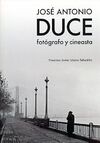 JOSE ANTONIO DUCE. FOTOGRAFO Y CINEASTA