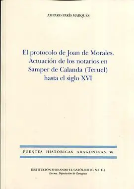 El Protocolo de Joan Morales. Actuación de los Notarios en Samper de Calanda