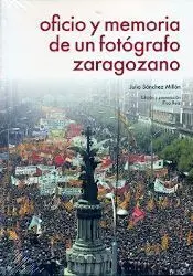 Oficio y Memoria de un Fotografo Zaragozano