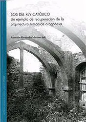 Sos del Rey Católico. Un Ejemplo de Recuperación de la Arquitectura Románica Ara