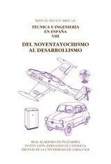 Tecnica e Ingenieria en España Viii /Del Noventayochismo Al Desarrollismo