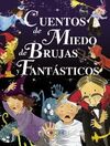 CUENTOS DE MIEDO, DE BRUJAS Y FANTÁSTICOS