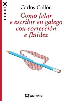 Como Falar e Escribir en Galego con Corrección e Fluidez