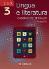 LINGUA E LITERATURA 3º ESO. CADERNO DE TRABALLO. ORTOGRAFÍA