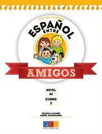Español entre Amigos 2, Nivel A1. Guía del Profesor