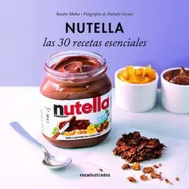 Nutella. 30 Recetas Esenciales