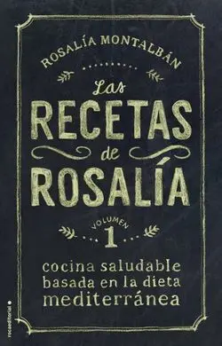 Las Recetas de Rosalia (Vol I)