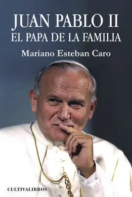Juan Pablo Ii. El Papa de la Familia