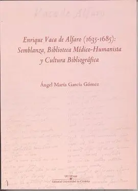 Enrique Vaca de Alfaro (1635-1685): Semblanza, Biblioteca Médico-Humanista y Cul