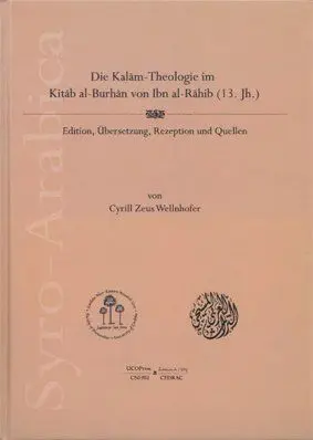 Die Kalam-Theologie Im Kitab Al-Burhan Von Ibn Al-Rahib (13. Jh. )