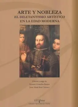 Arte y Nobleza. El Diletantismo Artístico en la Edad Moderna