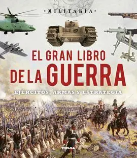 El Gran Libro de la Guerra. Ejércitos, Armas y Esrategia