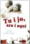 Tu I Jo, Ara I Aquí